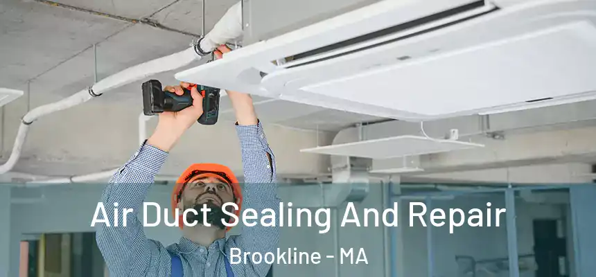  Air Duct Sealing And Repair Brookline - MA