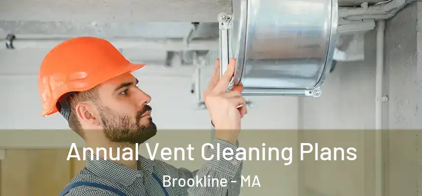  Annual Vent Cleaning Plans Brookline - MA