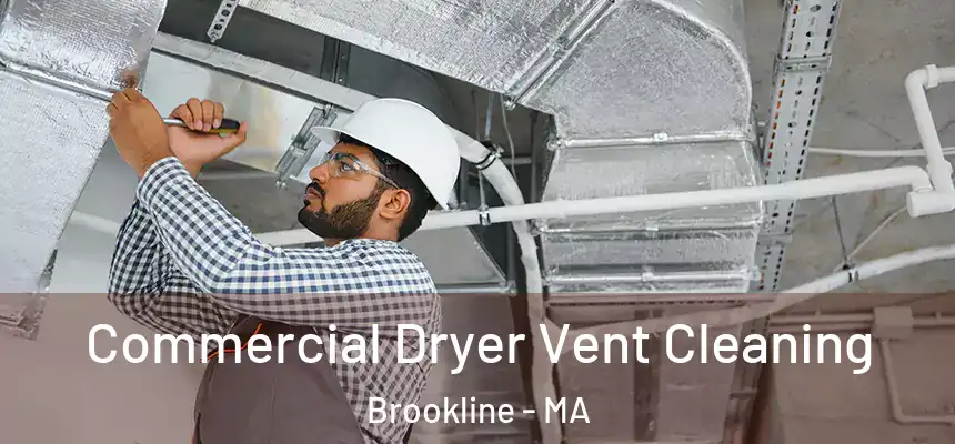 Commercial Dryer Vent Cleaning Brookline - MA