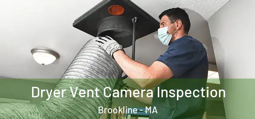 Dryer Vent Camera Inspection Brookline - MA