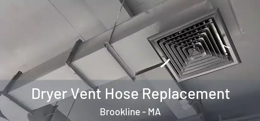  Dryer Vent Hose Replacement Brookline - MA
