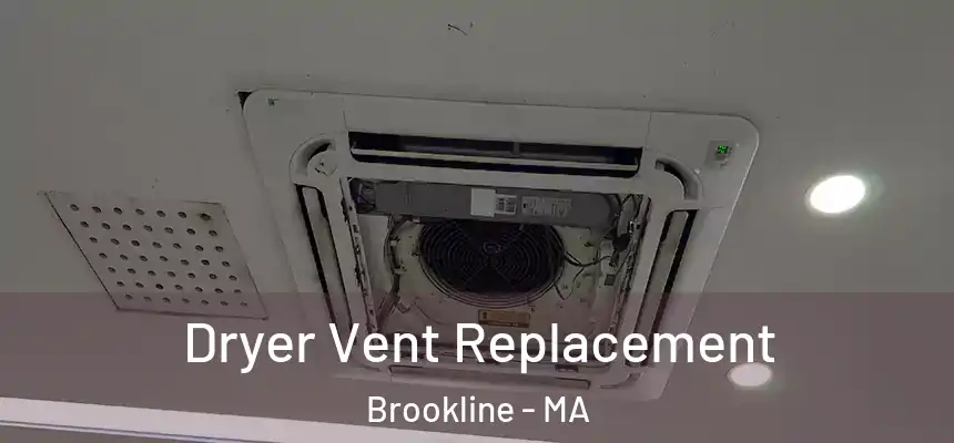 Dryer Vent Replacement Brookline - MA
