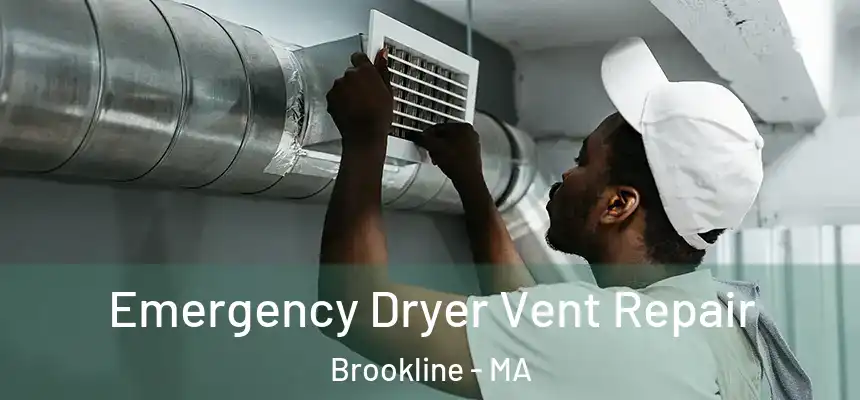  Emergency Dryer Vent Repair Brookline - MA