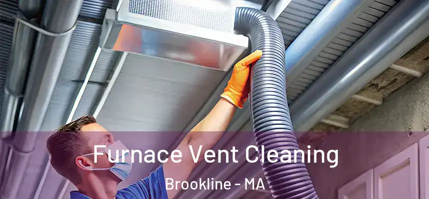 Furnace Vent Cleaning Brookline - MA