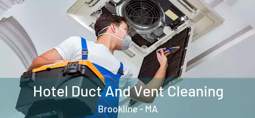  Hotel Duct And Vent Cleaning Brookline - MA