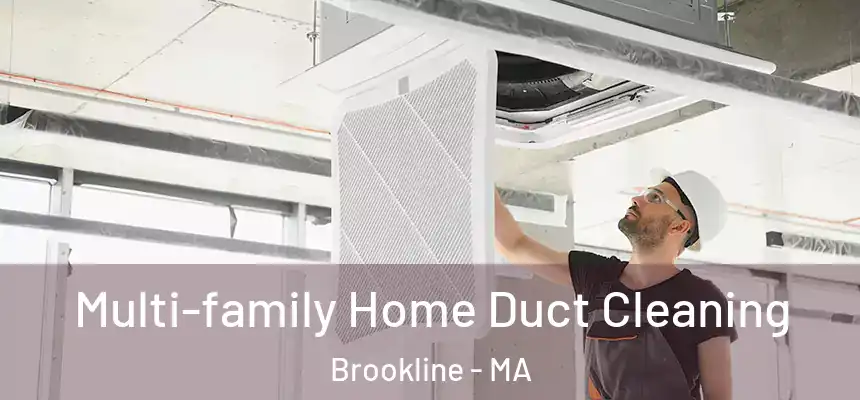  Multi-family Home Duct Cleaning Brookline - MA