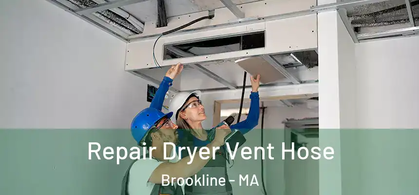  Repair Dryer Vent Hose Brookline - MA