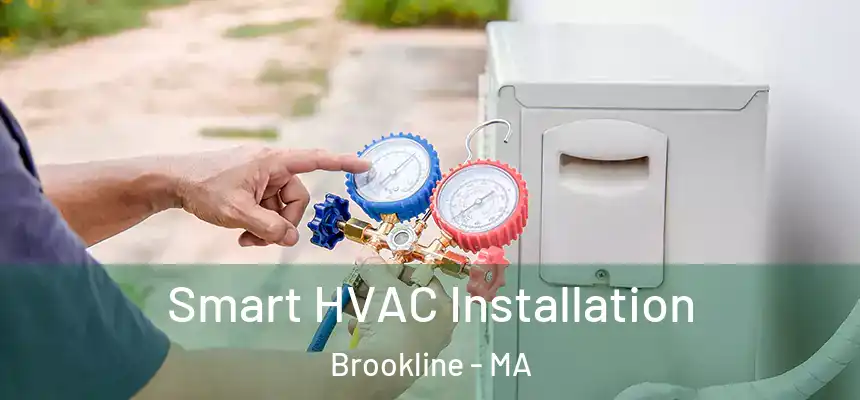  Smart HVAC Installation Brookline - MA