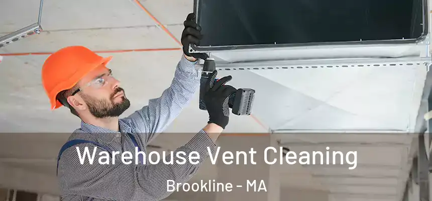  Warehouse Vent Cleaning Brookline - MA